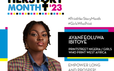 #PrintHERStoryMonth 2023: Meet Ayanfeoluwa Ibitoye, Printstreet Nigeria / Girls Who Print West Africa